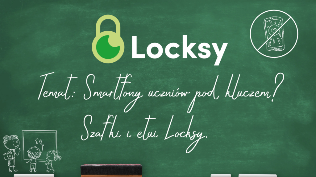 Logo Locksy na szkolnej tablicy i napis: Smartfony uczniów pod kluczem? Szafki i etui Locksy